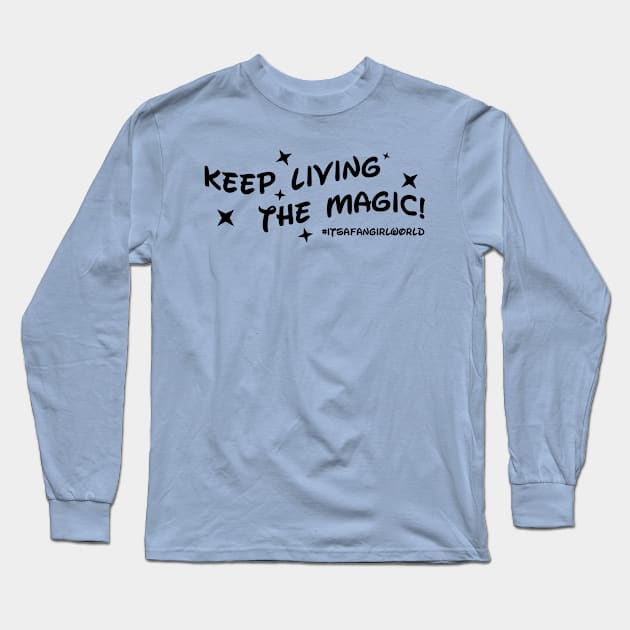 Keep Living the Magic Long Sleeve T-Shirt by DisneyPocketGuide